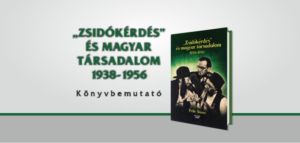 "Zsidókérdés" és magyar társadalom 1938-1956 könyvbemutató