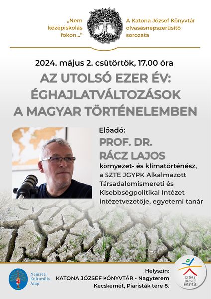"Nem középiskolás fokon..." - Prof. Dr. Rácz Lajos: Az utolsó ezer év: éghajlatváltozások a magyar történelemben