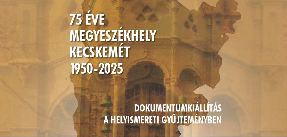 75 éve megyeszékhely Kecskemét 1950-2025