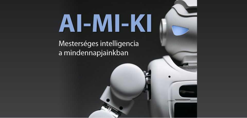 AI-MI-KI - mesterséges intelligencia a mindennapjainkban