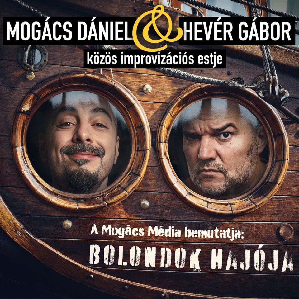 Mogács Dániel & Hevér Gábor közös improvizációs estje A Mogács Média bemutatja: Bolondok hajója