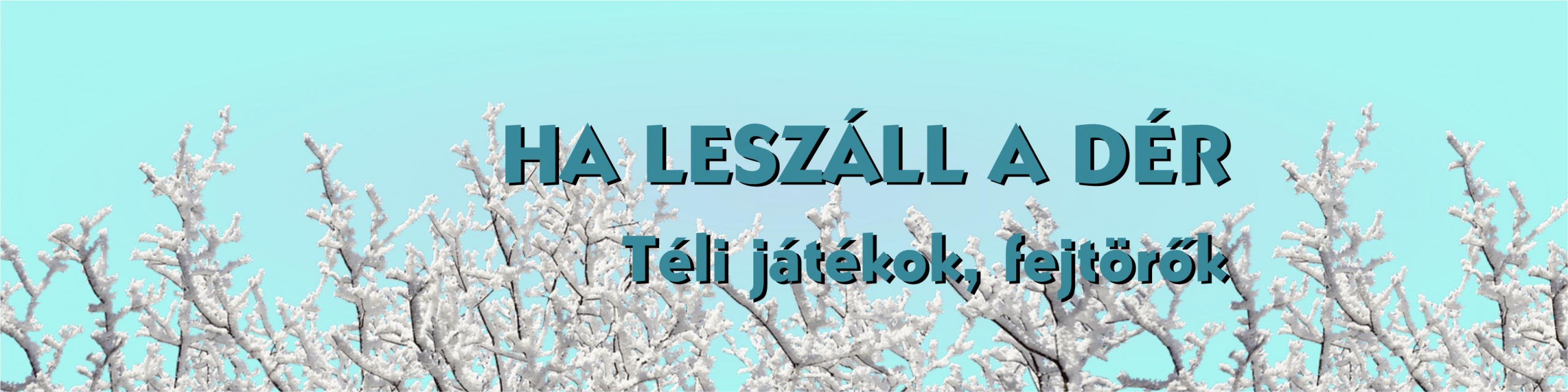 Ha leszáll a dér Téli játékok, fejtörők