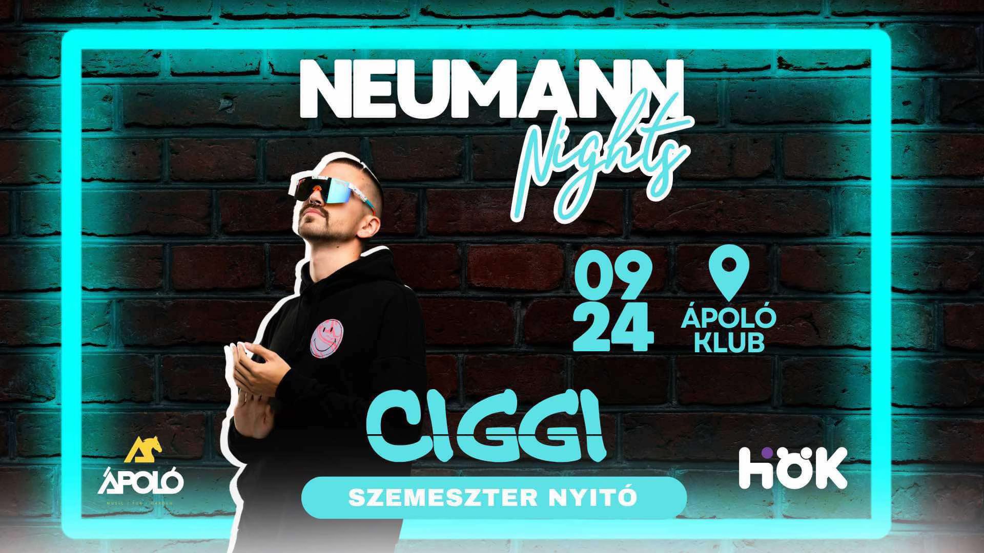 Neumann Nights Időpont: 2024. 09.24. 22:00 óra Helyszín: Kecskemét, Ápoló Klub Szemeszter nyitó CIGGI