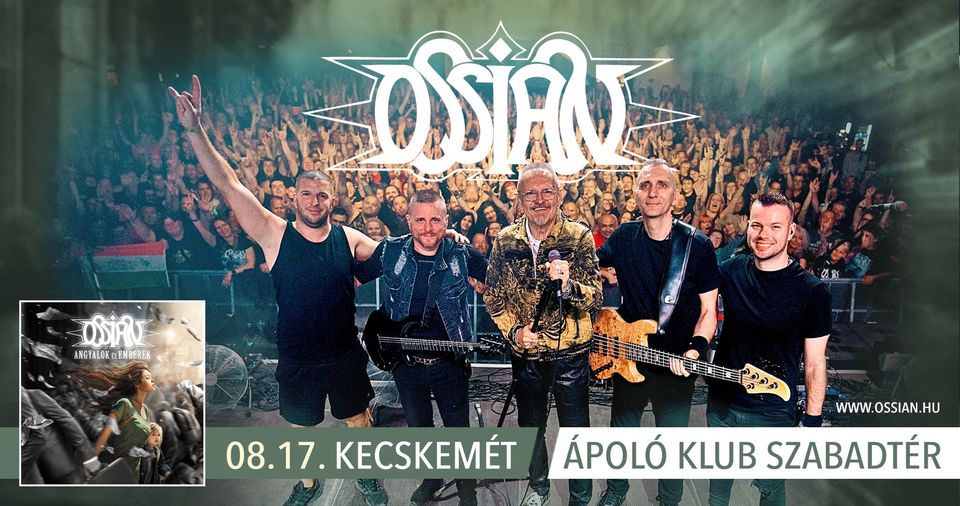 Ossian Időpont: 08.17. Kecskemét Helyszín: Ápoló Klub Szabadtér