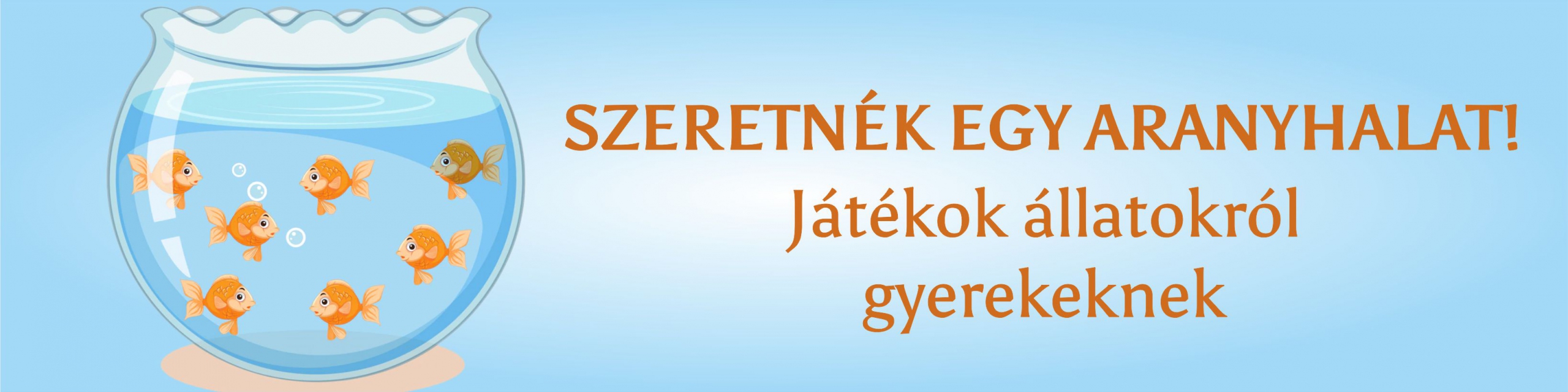 Szeretnék egy aranyhalat! - Játékok állatokról gyerekeknek