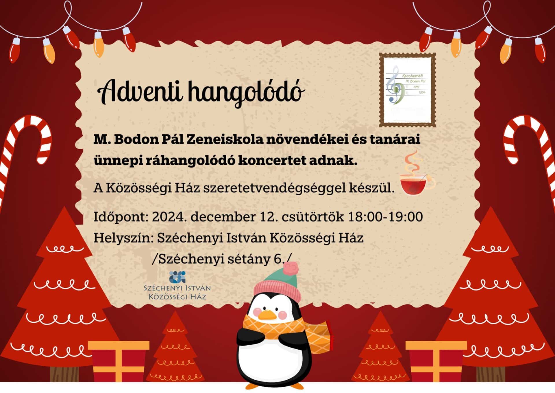 Adventi Hangolódó M. Bodon Pál Zeneiskola növendékei és tanárai ünnepi ráhangolódó koncertet adnak. a Közösségi Ház szeretetvendégséggel készül. Időpont: 2024. december 12. csütörtök 18:00-19:00 Helyszín: Széchenyi István Közösségi Ház /Széchenyi sétány 6. /