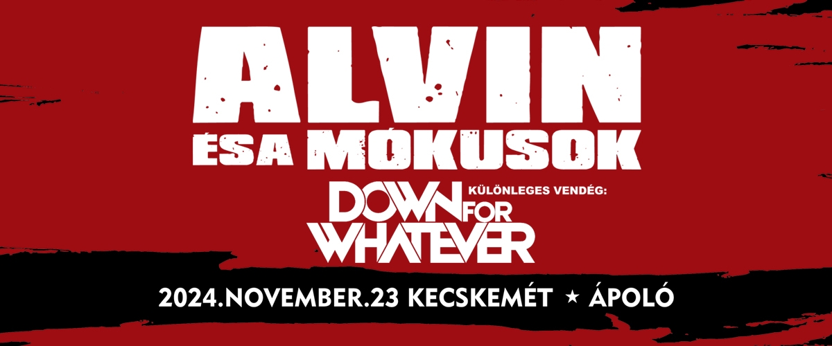 ALVIN ÉS A MÓKUSOK Különleges vendég: DOWN FOR WHATEVER Időpont: 2024. november 23. Helyszín: Kecskemét, Ápoló Klub