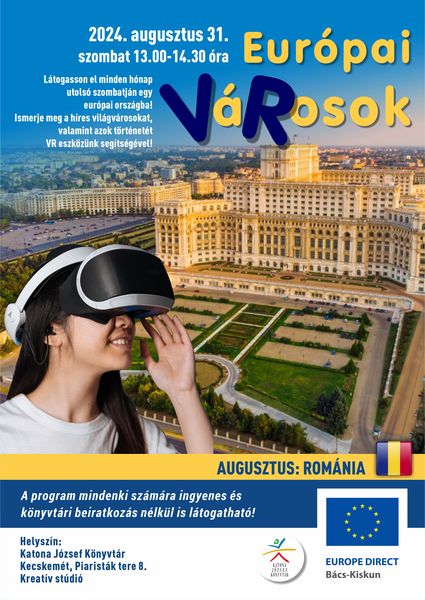 2024. augusztus 31. szombat 13.00-14.30 óra Európai VáRosok - virtuális Európa Látogasson el minden hónap utolsó szombatján egy európai városba! Ismerje meg a híres világvárosokat, valamint azok történetét VR eszközünk segítségével! Augusztus: Románia A program mindenki számára ingyenes és könyvtári beiratkozás nélkül is látogatható!