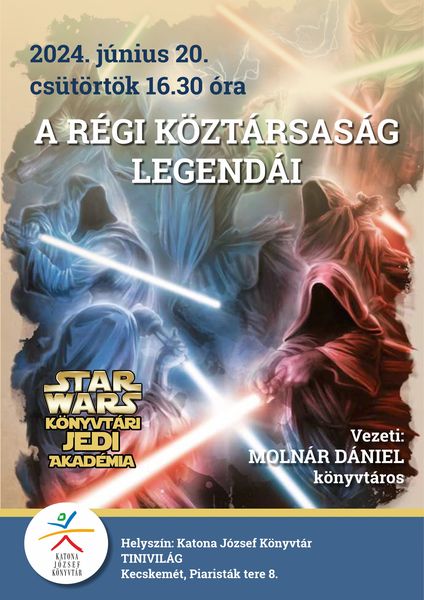 2024. június 20. csütörtök 16.30 óra Star Wars Könyvtári Jedi Akadémia A régi köztársaság legendái Vezeti: Molnár Dániel könyvtáros Helyszín: Tinivilág
