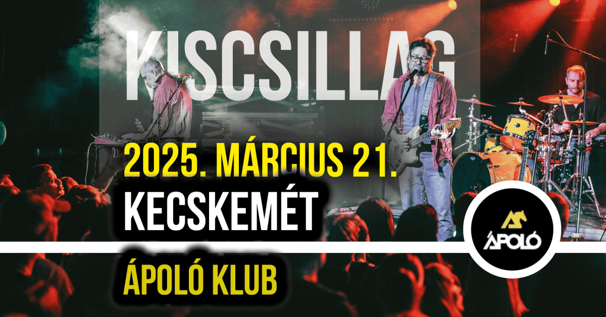 Kiscsillag Időpont: 2025. március 21. Helyszín: Kecskemét, Ápoló Klub