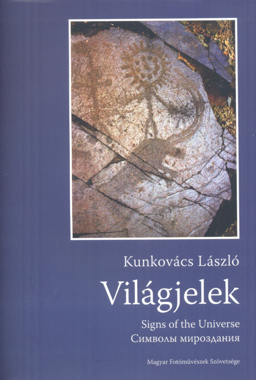Kunkovics László: Világjelek = Signs of the Universe